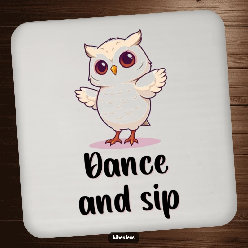 Funny drink coaster featuring an owl character enthusiastically performing a silly, memorable dance move.