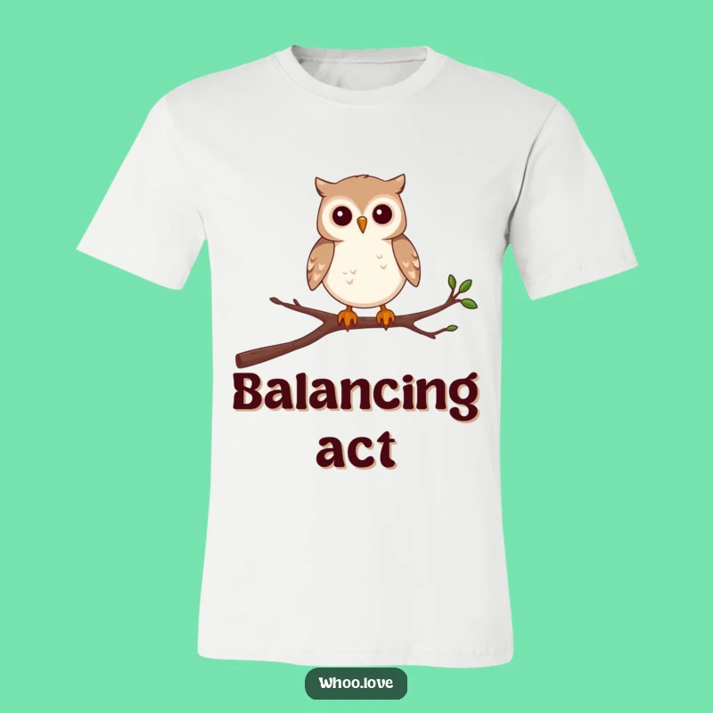 Funny T-Shirt: Wobbly Branch Master - Determined Owl Funny Gift
